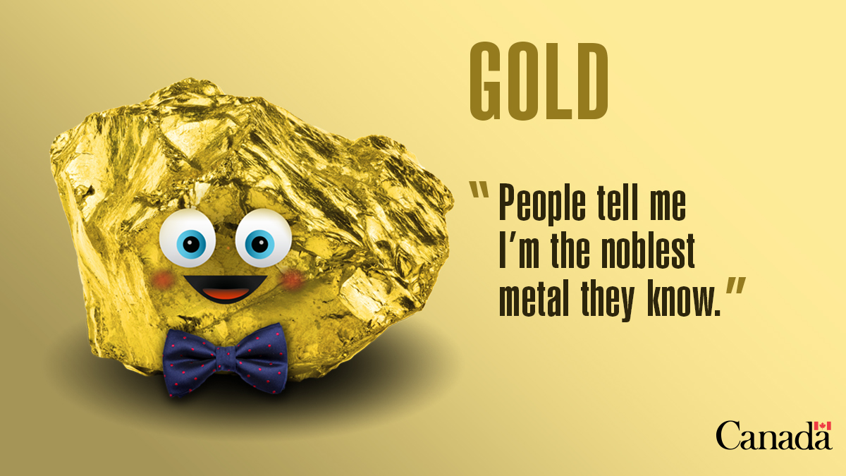 Gold: people tell me I'm the noblest metal they know.